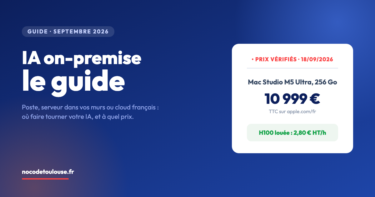 IA on-premise : poste individuel, serveur dans vos murs ou cloud GPU français, avec le prix d'un Mac Studio M5 Ultra 256 Go au 18 septembre 2026